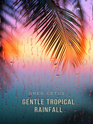 cover image of Gentle Tropical Rainfall